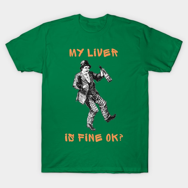 My liver is fine ok! T-Shirt by IOANNISSKEVAS